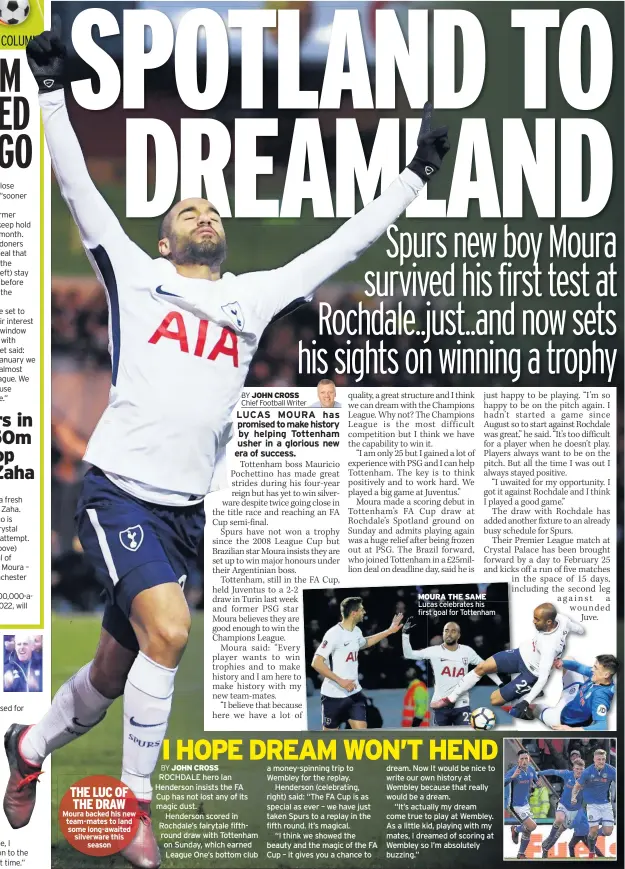  ??  ?? THE LUC OF THE DRAW Moura backed his new team-mates to land some long-awaited silverware this season MOURA THE SAME Lucas celebrates his first goal for Tottenham