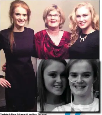  ??  ?? The late Gráinne Golden with her Mum Terry and sister Aisling. Right inset: Aisling and Grainne taking a ‘ sister selfie.’