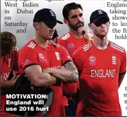  ?? ?? MOTIVATION: England will use 2016 hurt