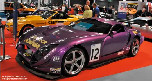  ??  ?? TVR Speed 12 came out of hiding for Manchester show