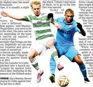  ?? ?? DREAM VENUE: Gary Mackay-Steven relished playing for Celtic against Inter Milan at the San Siro in 2015