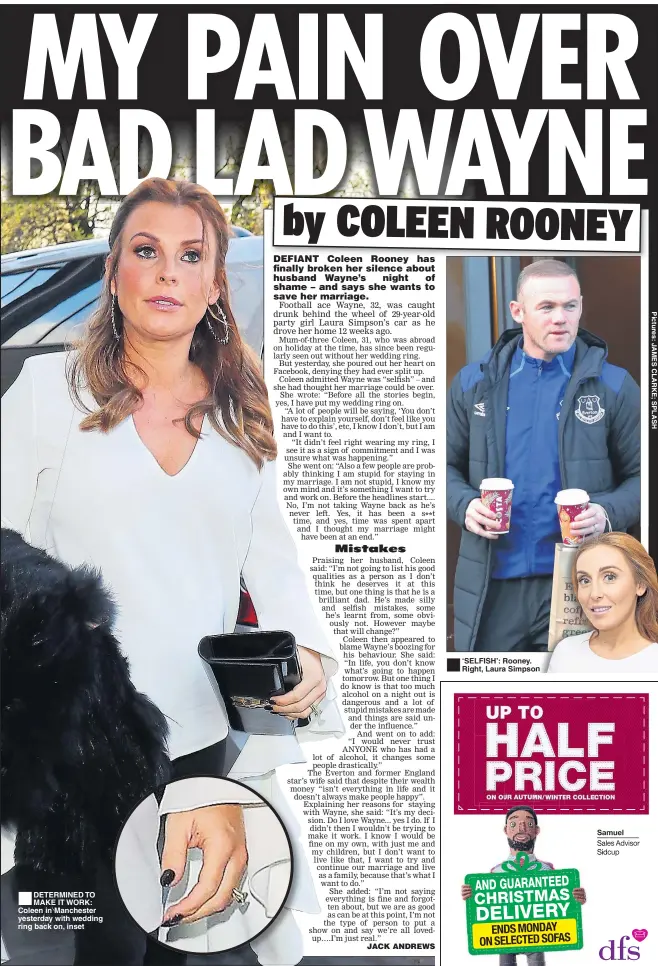  ??  ?? DETERMINED TO MAKE IT WORK: Coleen in Manchester yesterday with wedding ring back on, inset ‘SELFISH’: Rooney. Right, Laura Simpson