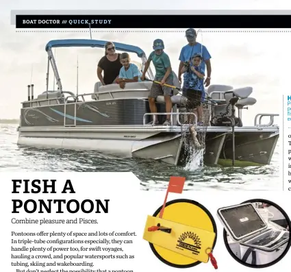  ??  ?? HOLD ’EM HIGH Pontoons are gaining popularity as family fishers when properly equipped for action.