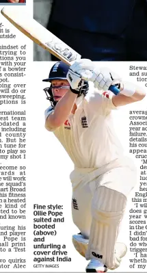  ?? GETTY IMAGES ?? Fine style: Ollie Pope suited and booted (above) and unfurling a cover drive against India