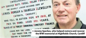  ??  ?? > Jeremy Sparkes, who helped restore and recover the WWI memorial at Highfields Church, Cardiff