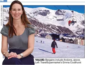  ??  ?? VALUE: Bargains include Andorra, above. Left: TravelSupe­rmarket’s Emma Coulthurst