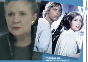  ??  ?? THE WAY WE WERE Iconic image of stellar siblings Luke and Leia