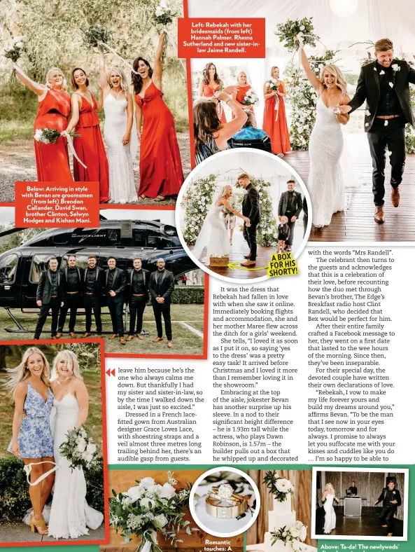  ??  ?? Below: Arriving in style with Bevan are groomsmen (from left) Brendon Callander, David Swan, brother Clinton, Selwyn Hodges and Kishan Mani.
Left: Rebekah with her bridesmaid­s (from left) Hannah Palmer, Rhema Sutherland and new sister-inlaw Jaime Randell.
ABOX FORHIS SHORTY! wit
T tha the h