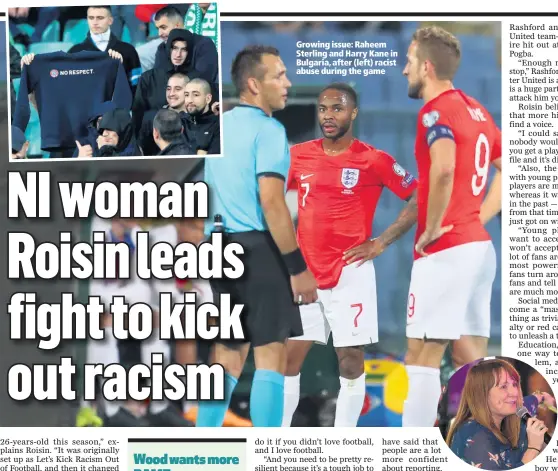  ??  ?? Growing issue: Raheem Sterling and Harry Kane in Bulgaria, after (left) racist abuse during the game