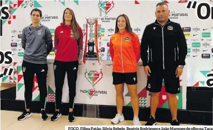  ?? ?? FOCO. Filipa Patão, Sílvia Rebelo, Beatriz Rodrigues e João Marques de olho na Taça