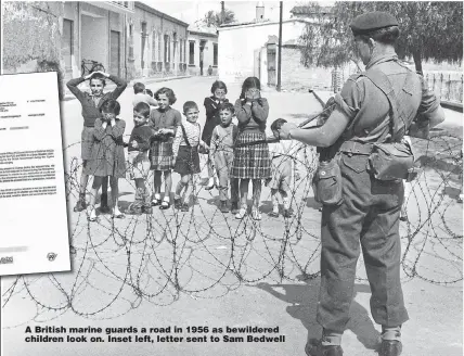  ??  ?? A British marine guards a road in 1956 as bewildered children look on. Inset left, letter sent to Sam Bedwell
