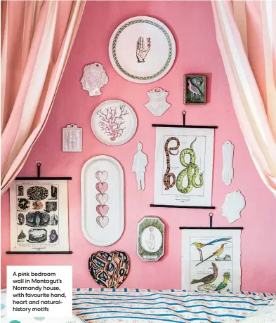  ?? ?? A pink bedroom wall in Montagut’s Normandy house, with favourite hand, heart and naturalhis­tory motifs