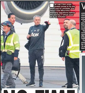  ??  ?? JET-SETTER JOSE: United chose to fly the short hop to Leicester and here’s Jose Mourinho directing operations before the journey ... which took all of 15 minutes!