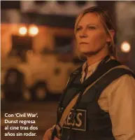  ?? ?? Con ‘Civil War’, Dunst regresa al cine tras dos años sin rodar.