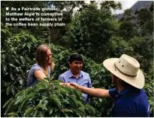  ??  ?? „ As a Fairtrade pioneer, Matthew Algie is committed to the welfare of farmers in the coffee bean supply chain