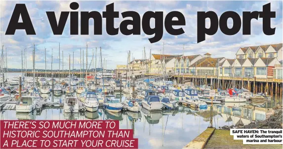  ?? ?? SAFE HAVEN: The tranquil waters of Southampto­n’s marina and harbour