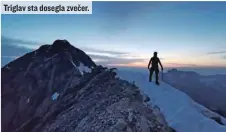  ??  ?? Triglav sta dosegla zvečer.