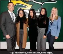  ??  ?? Sgt. Kevin Jeffery, Benisha Aujla, Bnita Nagra,Karen Kang, Cpl. Samara Bilmer.