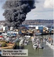  ?? ?? The blaze near St Mary’s, Southampto­n