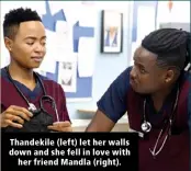  ?? ?? Thandekile (left) let her walls down and she fell in love with her friend Mandla (right).