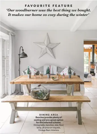  ??  ?? DINING AREA Benches provide plenty of seating and are a great option for this informal scheme. Dining table, benches, star, floor lamp, all price on request, Vintage barn Interiors