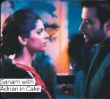  ??  ?? Sanam with Adnan in Cake.