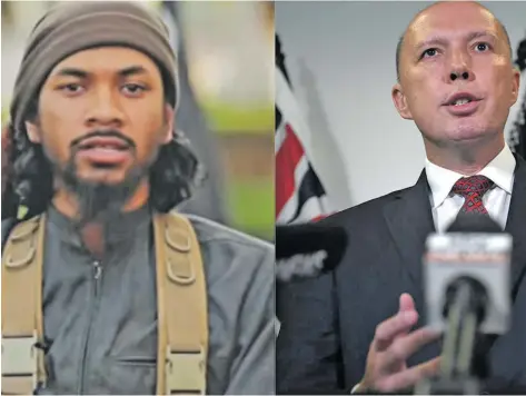  ??  ?? Islamic State (ISIS) terrorist Neil Prakash and Australia’s Minister for Home Affairs Peter Dutton.