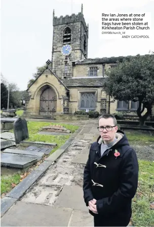  ??  ?? Rev Ian Jones at one of the areas where stone flags have been stolen at Kirkheaton Parish Church 011119Bchu­rch_14
ANDY CATCHPOOL