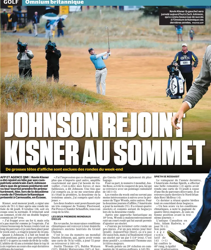  ?? PHOTOS AFP ?? Kevin Kisner (à gauche) sera jumelé aujourd’hui à Zach Johnson, qui a connu beaucoup de succès à l’Omnium britanniqu­e ces dernières années.