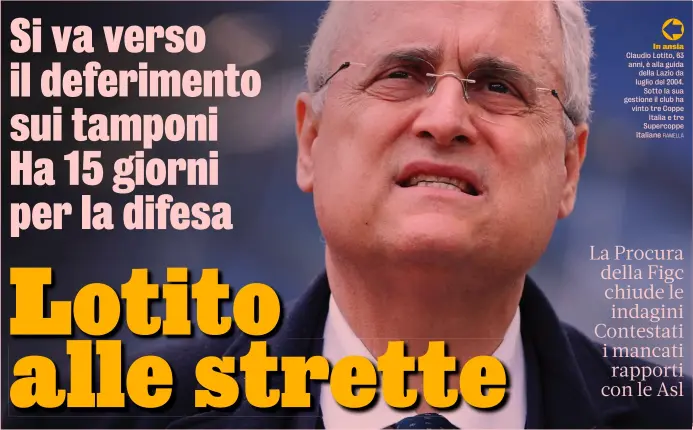  ?? RAMELLA ?? In ansia Claudio Lotito, 63 anni, è alla guida della Lazio da luglio del 2004. Sotto la sua gestione il club ha vinto tre Coppe Italia e tre Supercoppe italiane