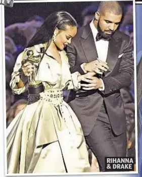  ??  ?? RIHANNA & DRAKE Rihanna is escorted by Drake, who presented her with the Michael Jackson Video Vanguard award and swooned, “She’s someone I’ve been in love with since I was 22 years old.”