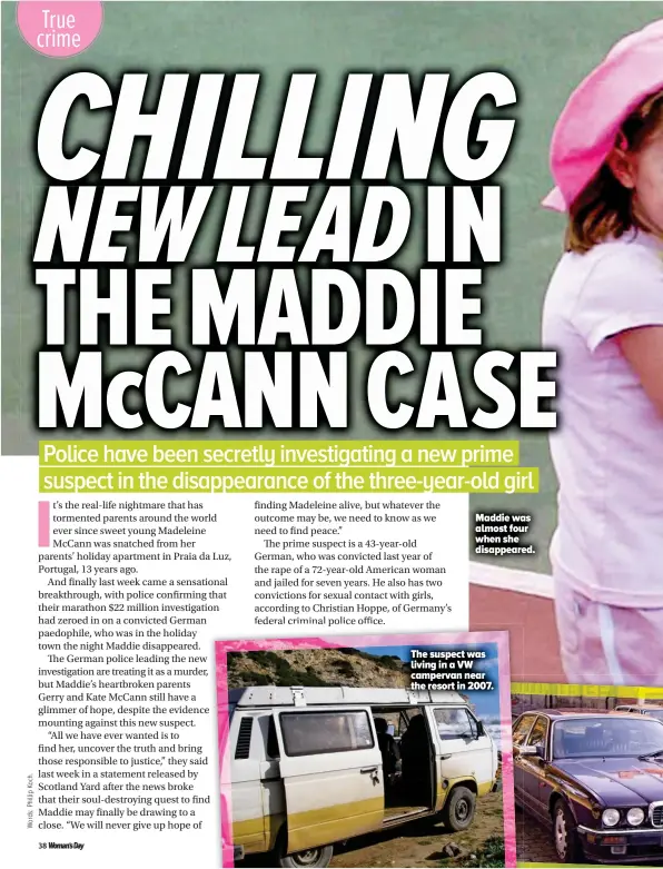  ??  ?? Maddie was almost four when she disappeare­d.
The suspect was living in a VW campervan near the resort in 2007.