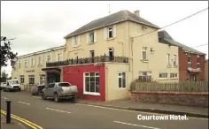  ??  ?? Courtown Hotel.