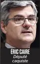  ??  ?? ÉRIC CAIRE Député caquiste