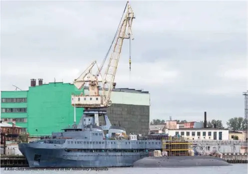  ??  ?? A Kilo-class submarine moored at the Admiralty Shipyards