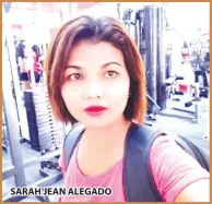  ??  ?? SARAH JEAN ALEGADO