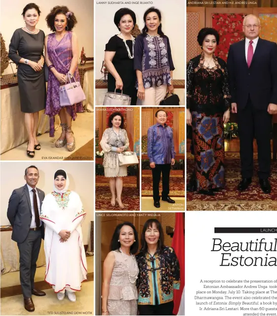  ??  ?? EVA ISKANDAR AND JANE KUSUMA TED SULISTO AND DEWI MOTIK LANNY SUDHARTA AND INGE RIJANTO MIANA S UDWIKATMON­O LINCE SELOPRANOT­O AND YANTY WIDJAJA ANTON SETIAWAN ANDRIANA SRI LESTARI AND H. E. ANDRES UNGA