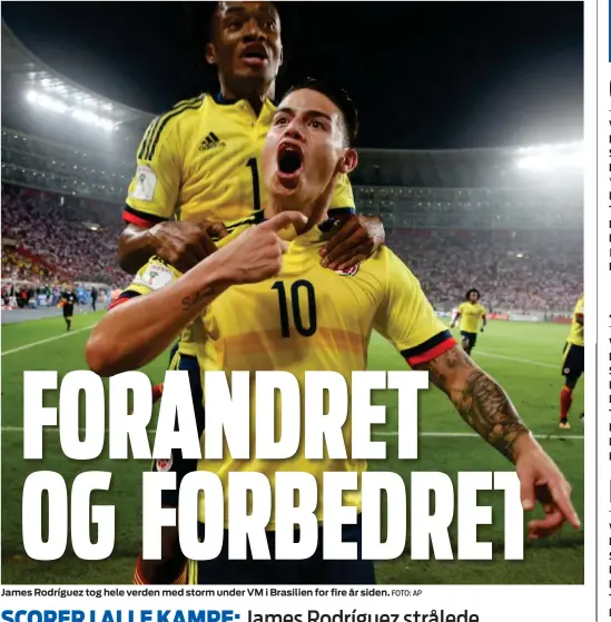  ?? FOTO: AP ?? James Rodríguez tog hele verden med storm under VM i Brasilien for fire år siden.