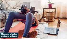  ?? ?? Make use of online workouts at home