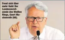  ??  ?? Freut sich über mehr Geld: Der Landesvors­itzende des Weißen Rings, Geert Mackenroth (68).