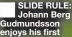  ?? ?? ■ SLIDE RULE: Johann Berg Gudmundsso­n enjoys his first