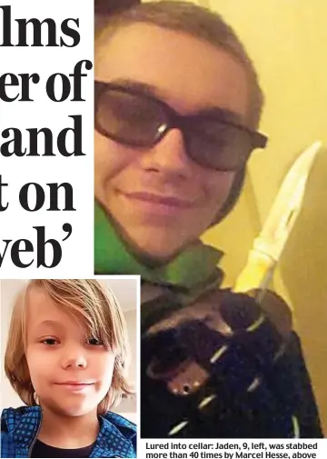  ??  ?? Lured into cellar: Jaden, 9, left, was stabbed more than 40 times by Marcel Hesse, above