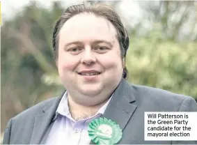  ??  ?? Will Patterson is the Green Party candidate for the mayoral election