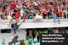  ?? /EFE ?? Unos 45,000 fans asistieron al Estadio Metropolit­ano.