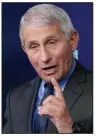  ?? (AP/Patrick Semansky) ?? “I think it’s a very strong argument for safety,” Dr. Anthony Fauci, director of the National Institute of Allergy and Infectious Diseases, said Tuesday at the White House about U.S. regulators’ recommende­d pause on the Johnson & Johnson vaccine.