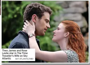  ?? SKY ATLANTIC/HBO ?? Theo James and Rose Leslie star in The Time Traveller’s Wife on Sky Atlantic