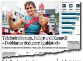  ??  ?? Sul «Corriere» L’articolo con le parole di Alex Zanardi dopo il suo tweet in cui critica chi guida utilizzand­o il telefonino