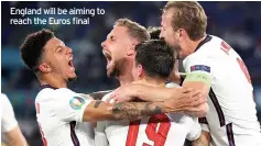  ??  ?? England will be aiming to reach the Euros final