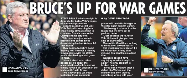  ??  ?? MOTIVATED: Villa boss Steve Bruce RECOVERY JOB: Neil Warnock
