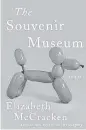  ??  ?? ‘The Souvenir Museum,’ by Elizabeth McCracken.